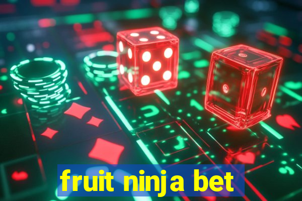 fruit ninja bet